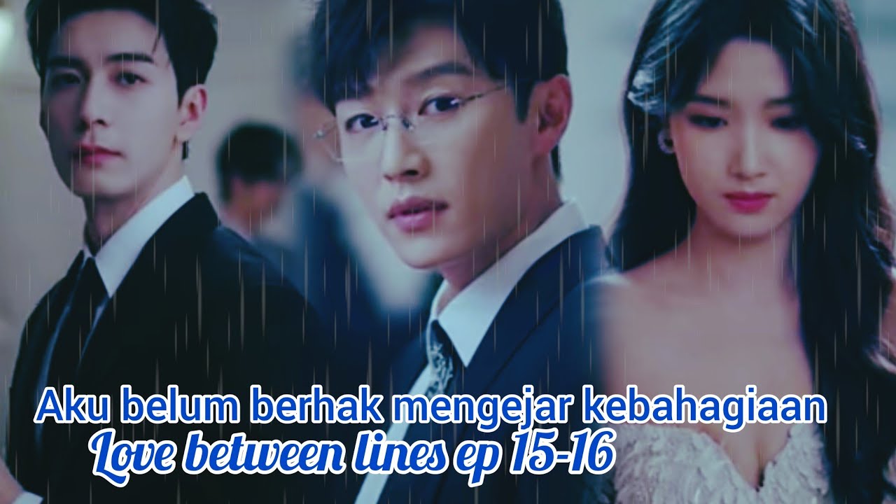 Love between lines ep 15-16 preview ▶️ l aku belum berhak mengejar kebahagiaan 