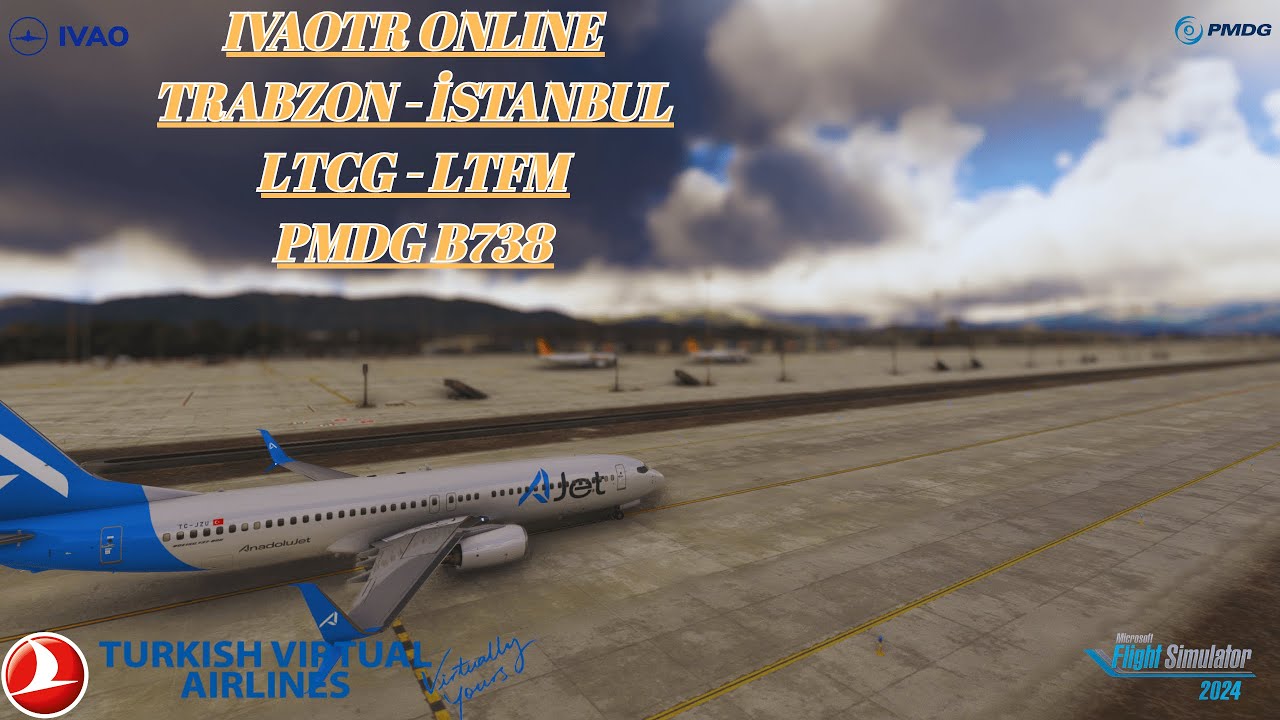 IVAOTR ONLINE // TRABZON - İSTANBUL // LTCG - LTFM // PMDG B738