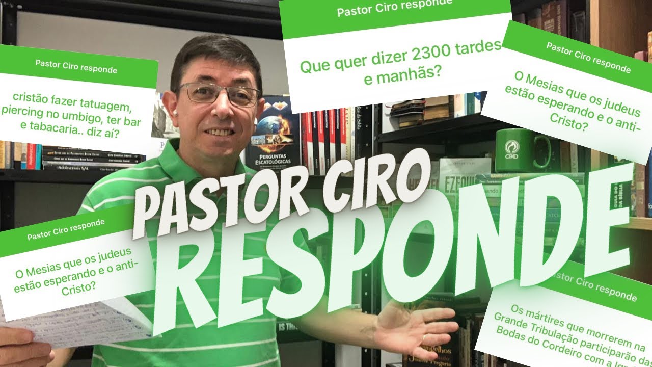 Pastor Ciro Responde #2 | Anticristo | 2.300 dias | Mártires da Tribulação | Tatuagem, piercing etc.
