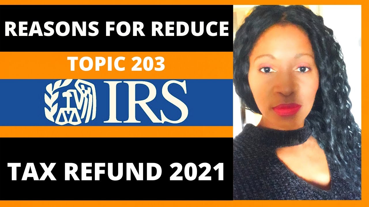 REASONS for REDUCED TAX REFUND 2021