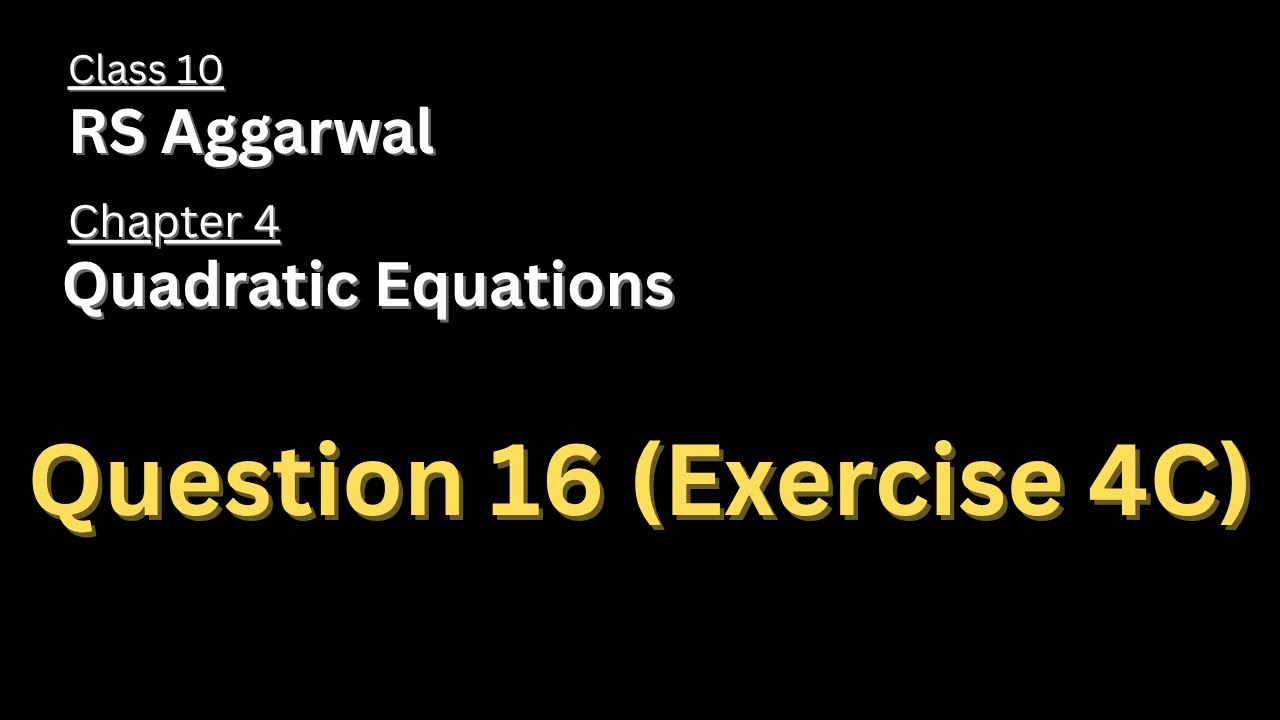 Question 16 of Exercise 4C | Chapter 4 | Class 10 | Maths | RS Aggarwal