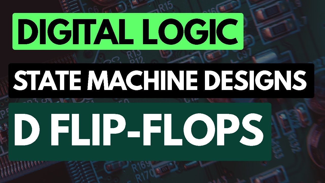 Digital Logic Fundamentals: State Machine Design with D flip-flops