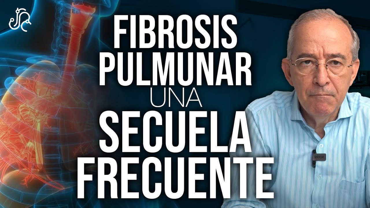 La Fibrosis Pulmonar, Una Secuela Frecuente Del COVID 19 - Oswaldo Restrepo RSC