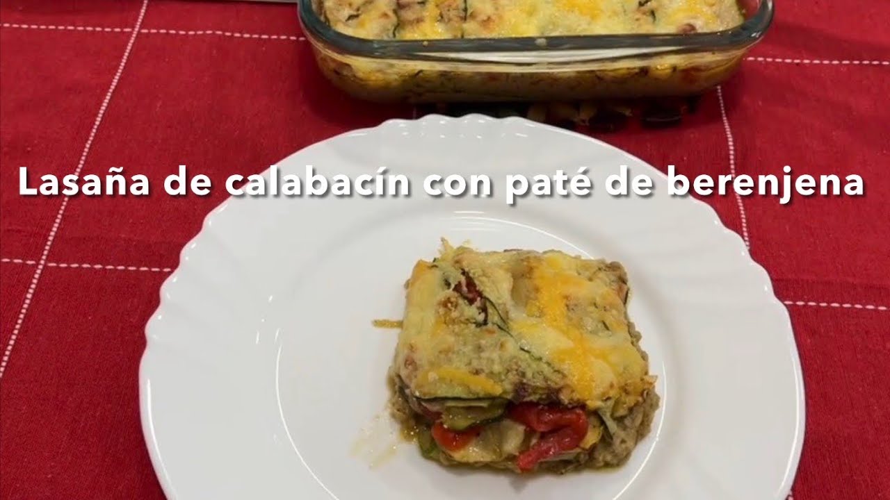 Lasaña de calabacín con paté de berenjenas y pimientos    @JustaMolinaThermomix  Cocinando con Justa