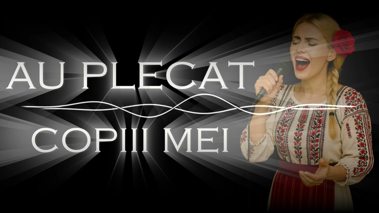 Au plecat copiii mei – Cântec pentru mamele care-și așteaptă copiii plecați în lumea mare