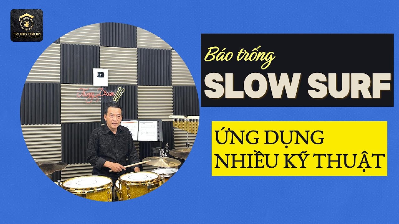 BÁO TRỐNG SLOW SURF - Ứng dụng nhiều kỹ thuật. Trung Drum. 88