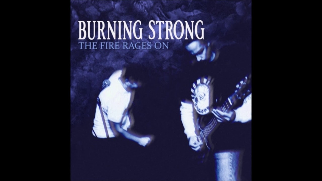 Burning Strong - The Fire Rages On 2020 (Full Album)
