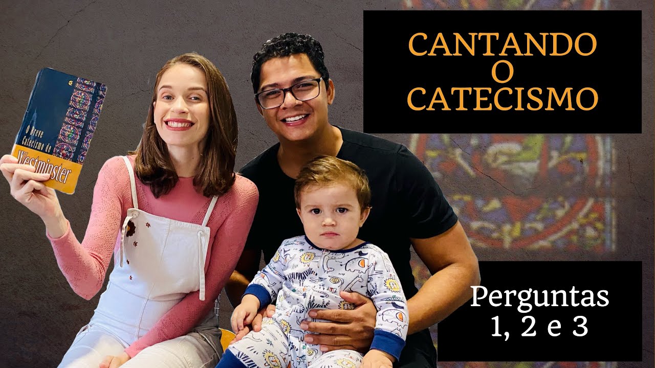 Perguntas 1, 2 e 3 | O Breve Catecismo de Westminster | Cantando o Catecismo