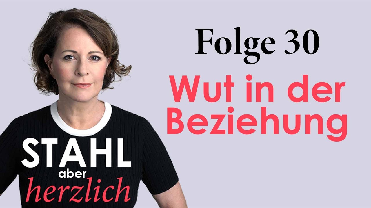Wut in der Beziehung | Stahl aber herzlich Podcast | Folge 30
