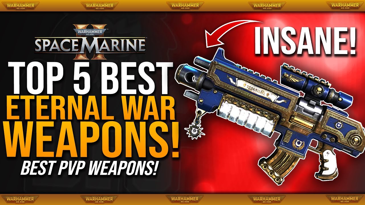 TOP 5 MOST OP PvP Eternal War Weapons - Space Marine 2 Warhammer 40k Best PvP Weapons Guide