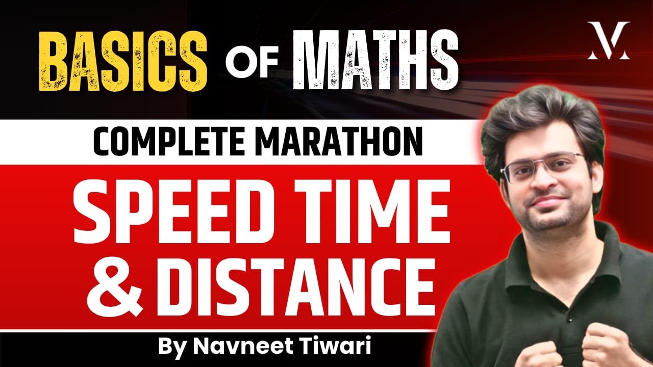 Basics of Maths | Complete Speed Time & Distance | By Navneet Sir