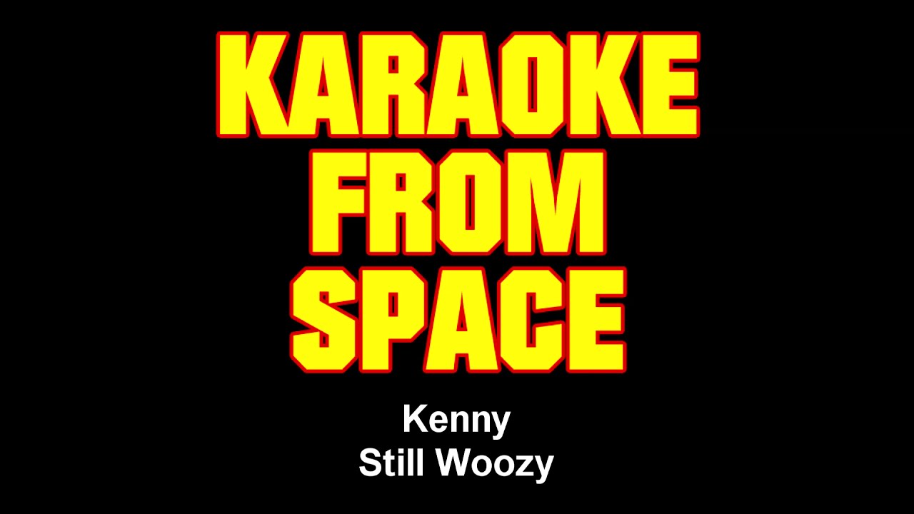 Still Woozy &bull; Kenny &bull; [Karaoke] [Instrumental Lyrics]