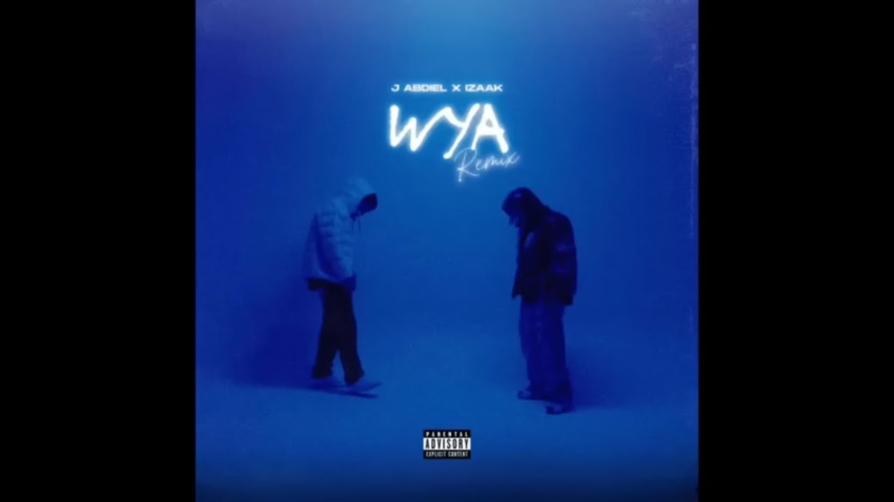 WYA - J Abdiel, iZaak - Letra