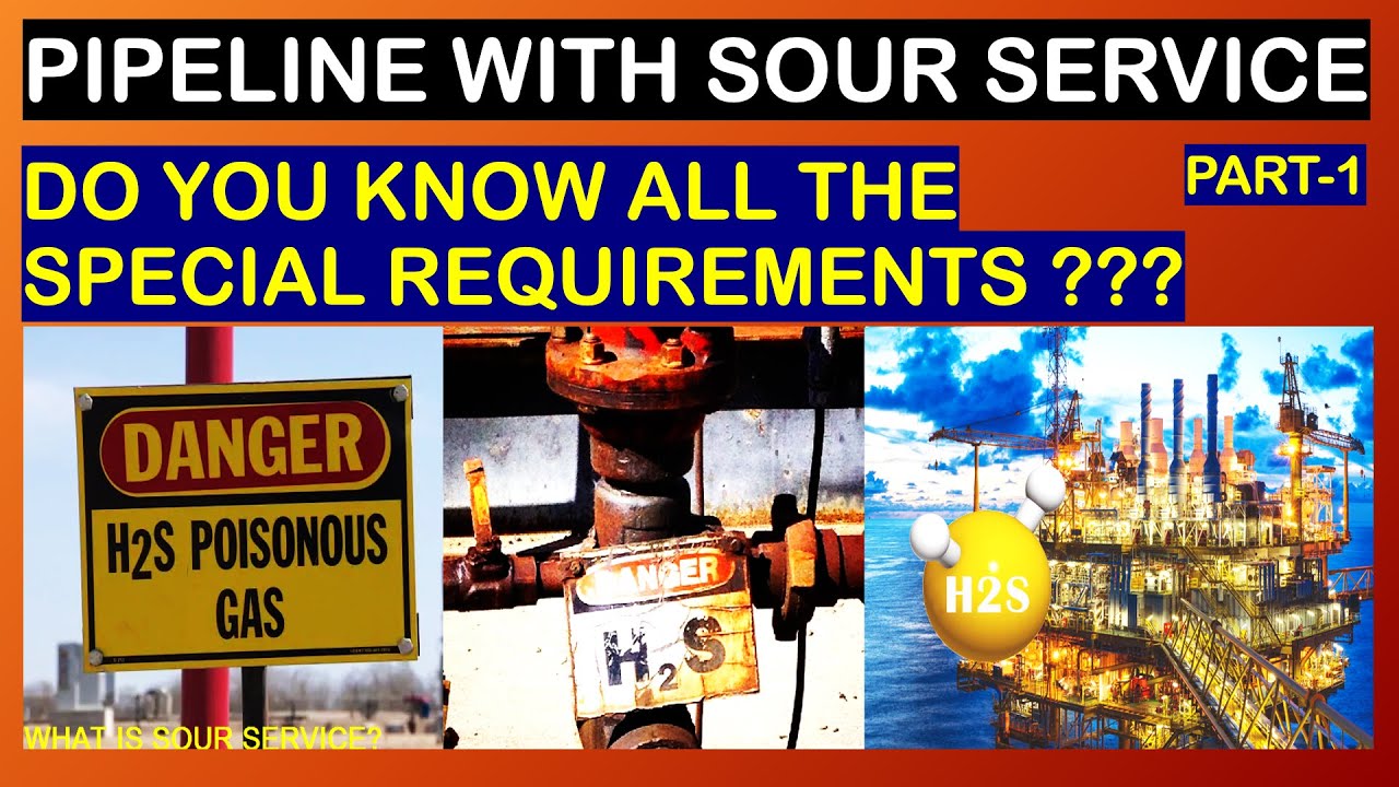 PIPE LINE SOUR SERVICE- DO YOU KNOW ALL SPECIAL REQUIREMENTS?