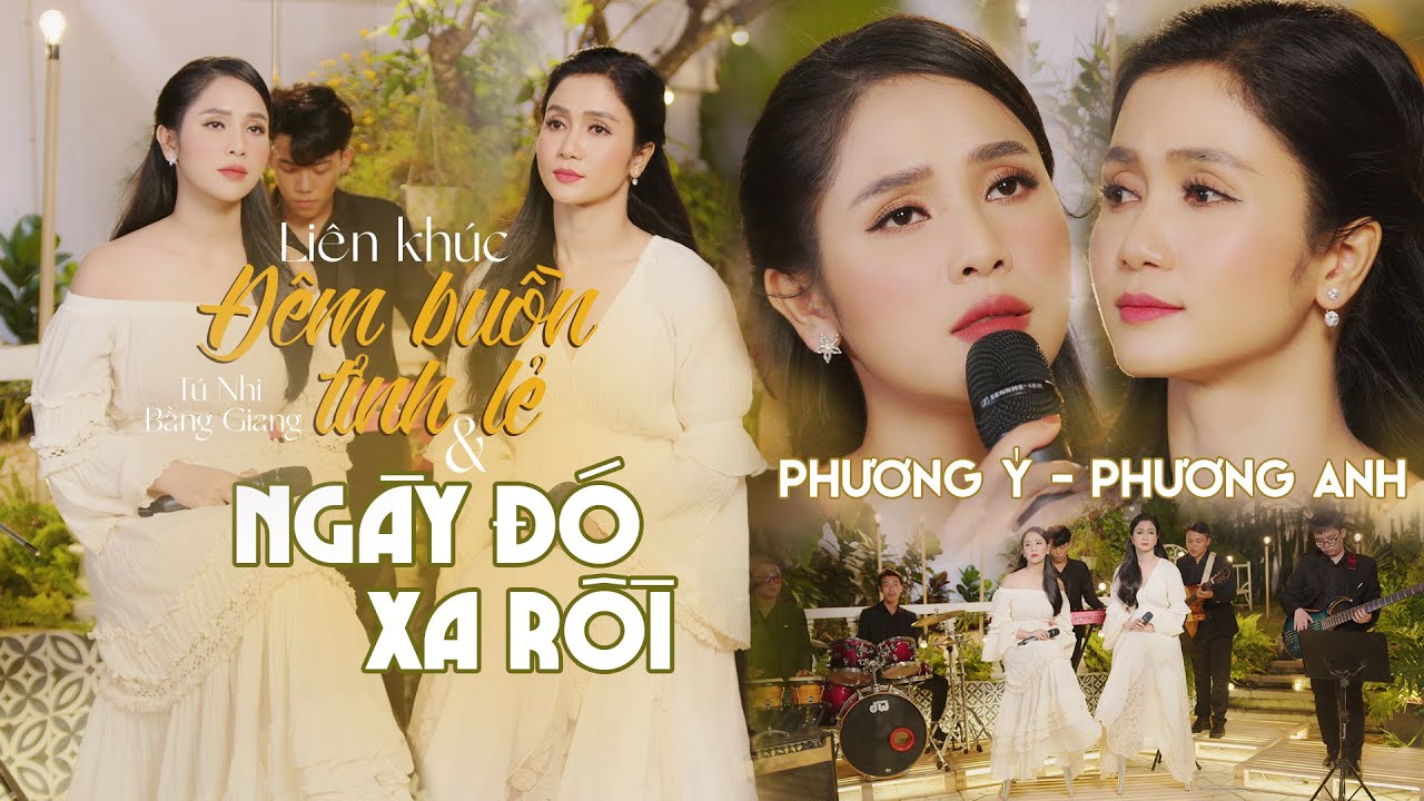 Liên khúc Đêm Buồn Tỉnh Lẻ & Ngày Đó Xa Rồi (Tú Nhi & Bằng Giang) - Phương Anh & Phương Ý