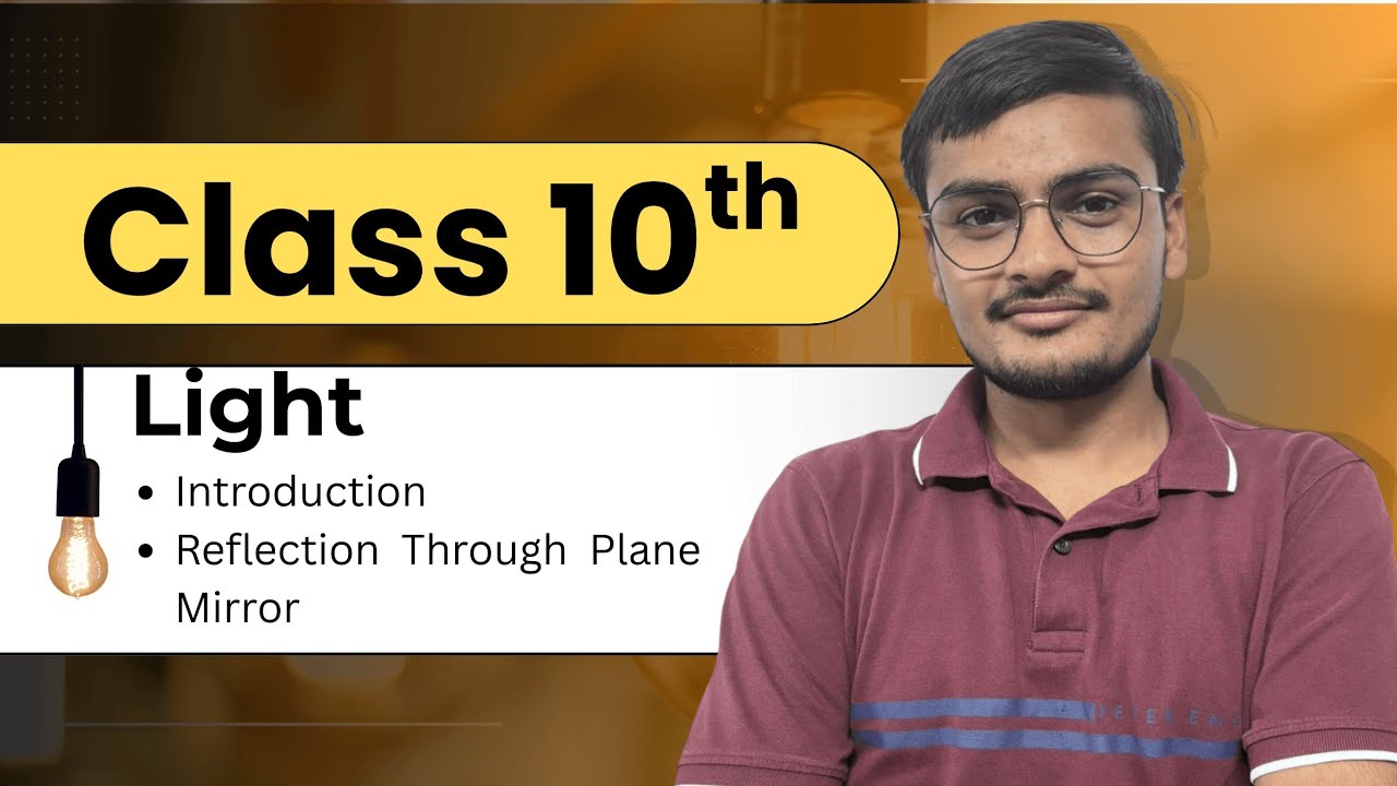 Lec - 1 | Light - Reflection and Refraction | Class - 10th | CBSE | The Phusis 