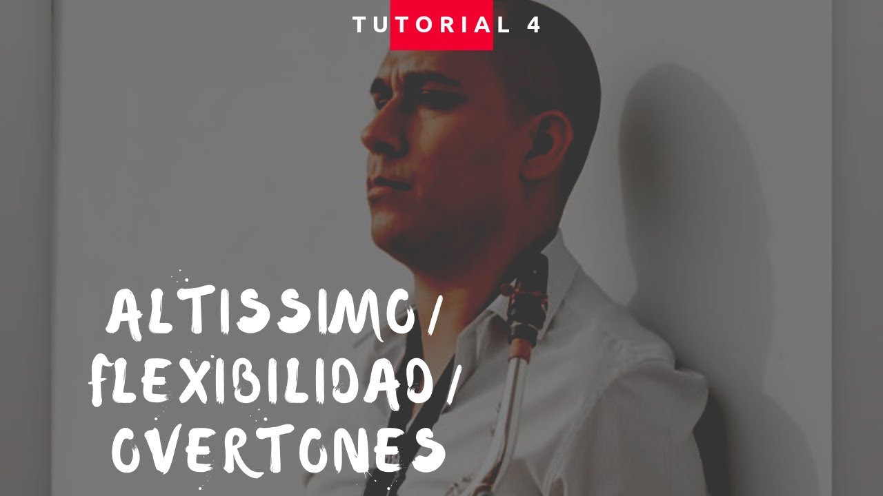 Tutorial Altissimo High Notes Overtones Flexibility Saxophone