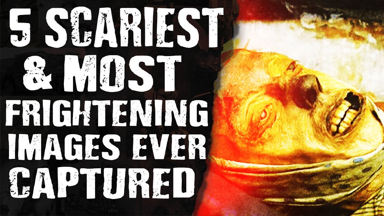 Top 5 SCARIEST & MOST FRIGHTENING Images Ever CAPTURED