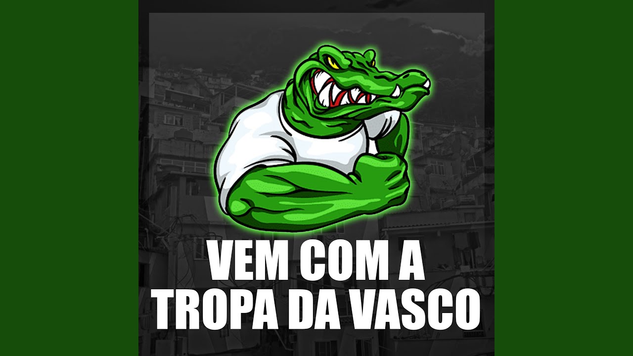 VEM COM A TROPA DA VASCO