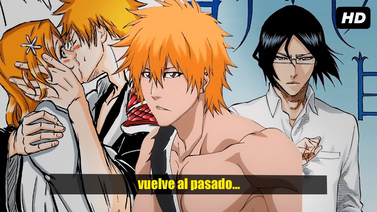 QHPS Ichigo Volvía Al Pasado Con Todos Sus Poderes Y Recuerdos?