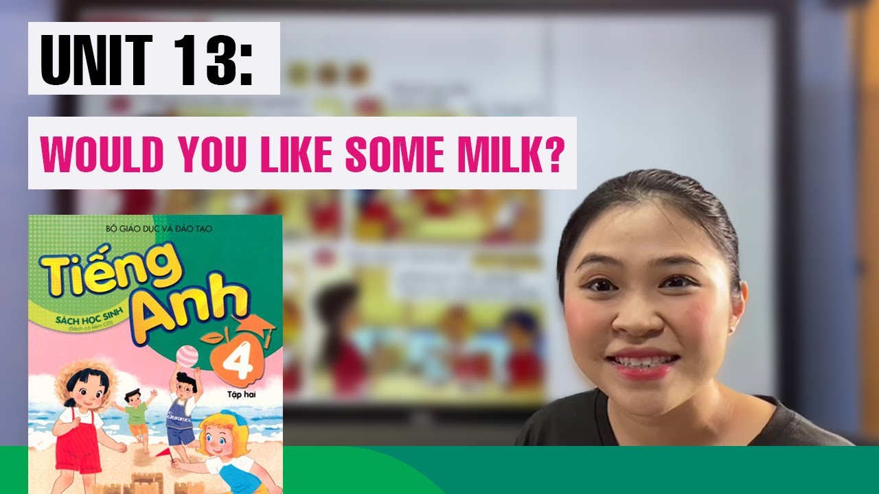 UNIT 13: WOULD YOU LIKE SOME MILK? | Tiếng Anh Lớp 4 | Talk to Miss Lan