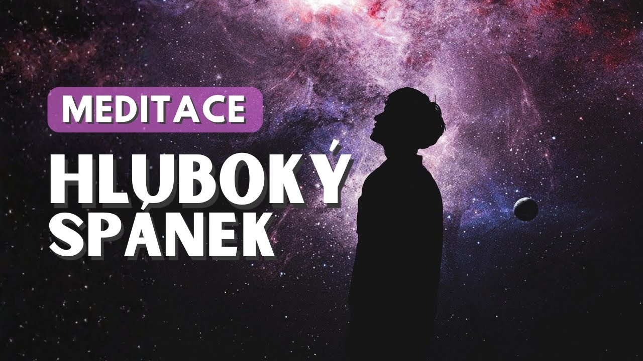 Uklidňuj&iacute;c&iacute; meditace pro hlubok&yacute; sp&aacute;nek | Relaxace a uvolněn&iacute; | Před span&iacute;m
