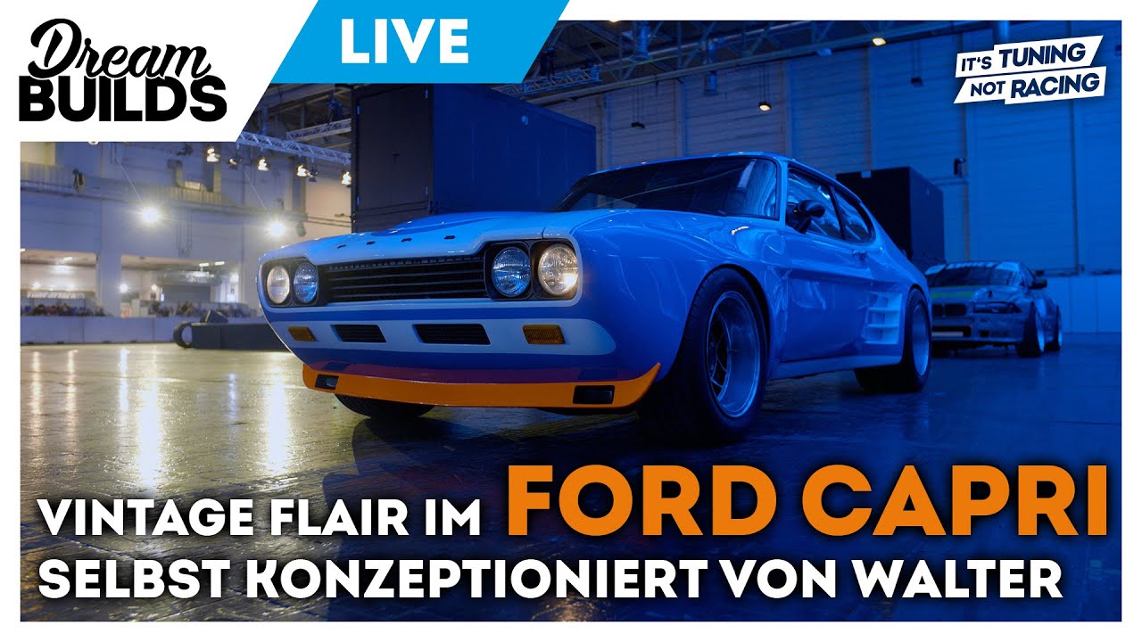 DreamBuilds Live - Vintage Flair mit 1 of 1 Ford Capri von Walter - by it's tuning, not racing