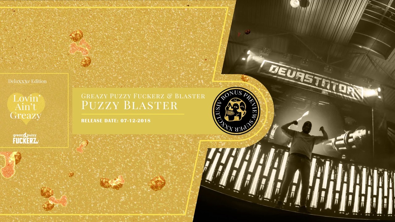 GREAZY PUZZY FUCKERZ x BLASTER - PUZZY BLAZTER (ALBUM PREVIEW)