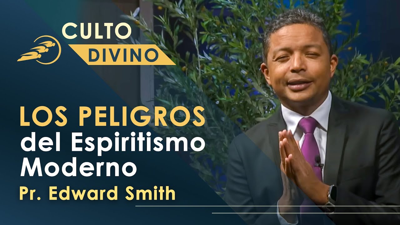 Los Peligros del Espiritismo Moderno, Pr. Edward Smith || Culto Divino