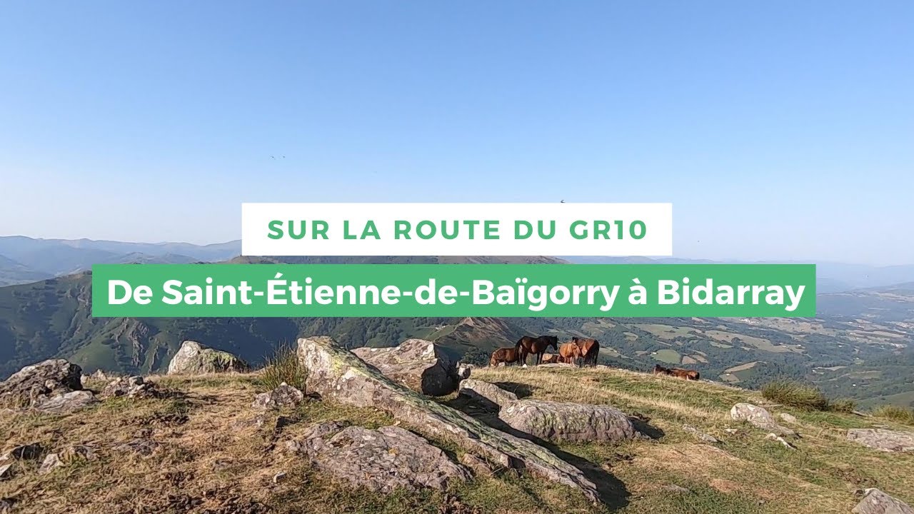 SUR LA ROUTE DU GR10 : DE SAINT-&Eacute;TIENNE-DE-BA&Iuml;GORRY A BIDARRAY