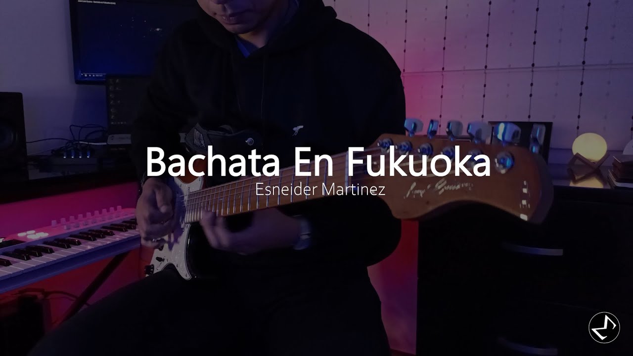 Bachata En Fukuoka - Esneider Martinez (Guitar Cover) | Juan Luis Guerra