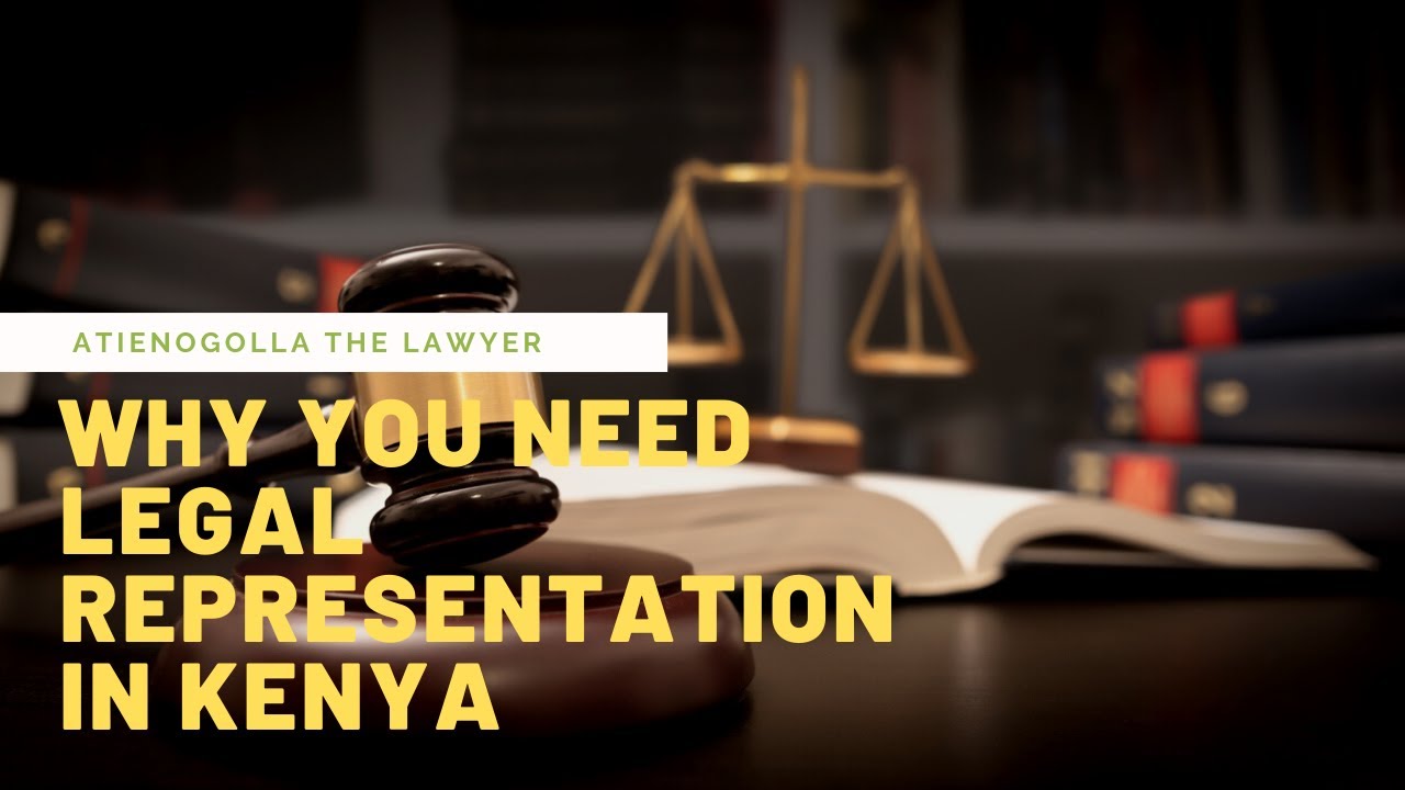#Legal Matters: Reasons Why You Need Legal Representation in Kenya