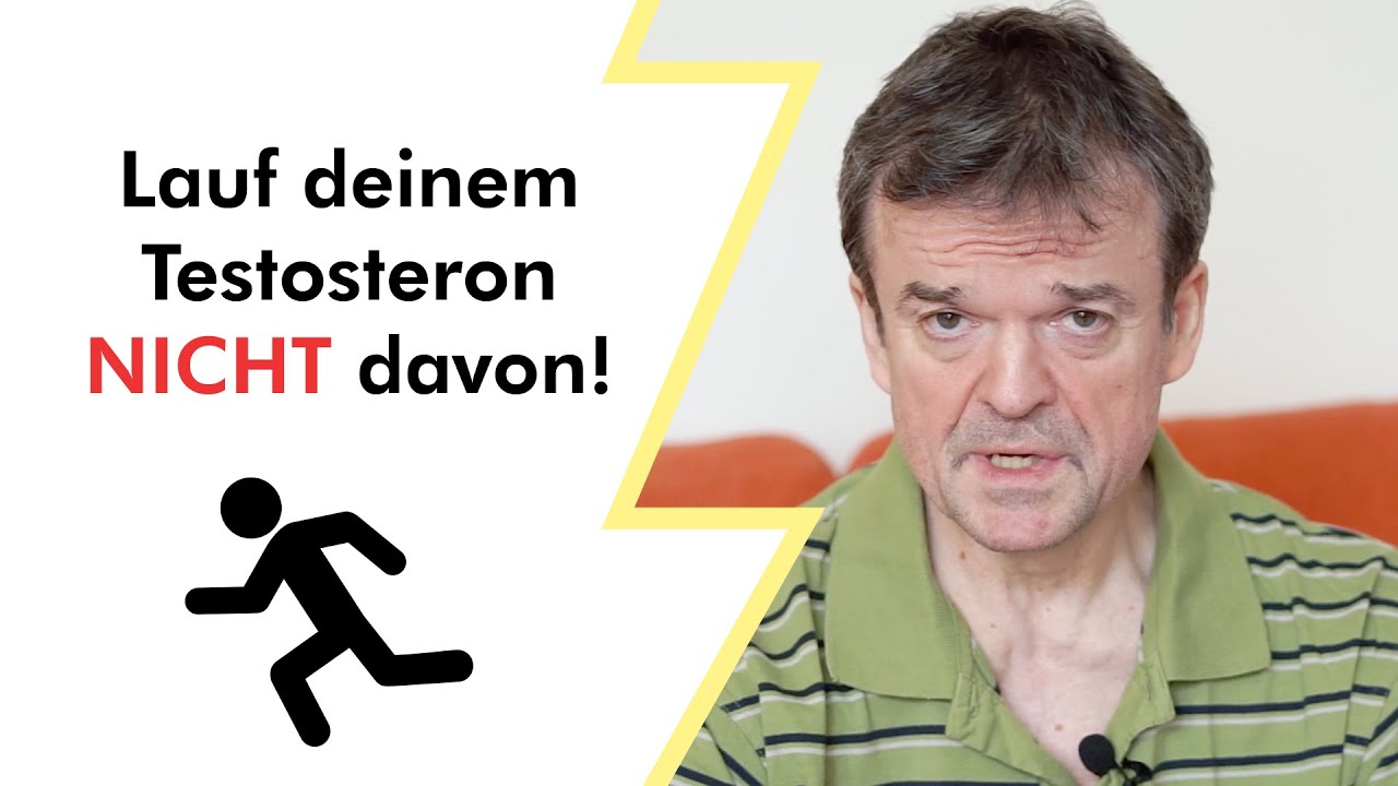 Lauf deinem Testosteron nicht davon!