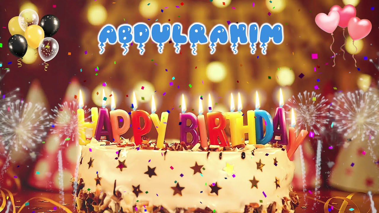 ABDULRAHIM Birthday Song &ndash; Happy Birthday Abdulrahim