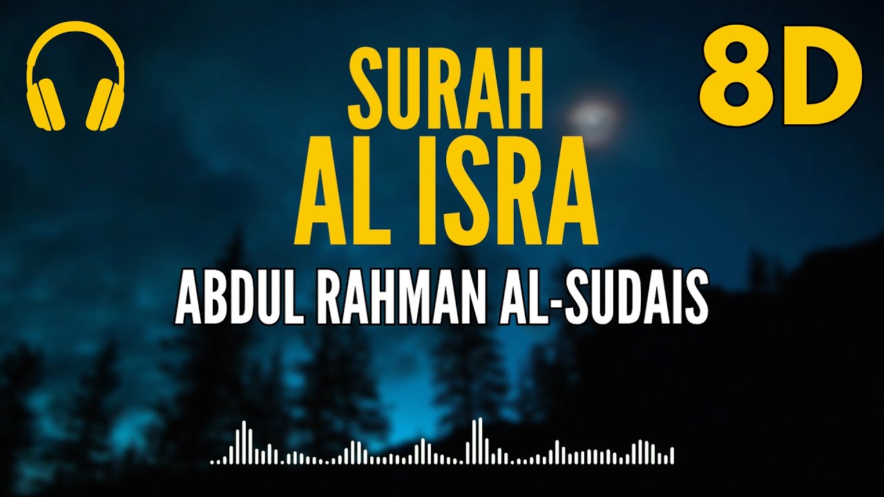 Surah Al-Isra | 8D Audio 🎧 | Recited by Abdul Rahman Al-Sudais