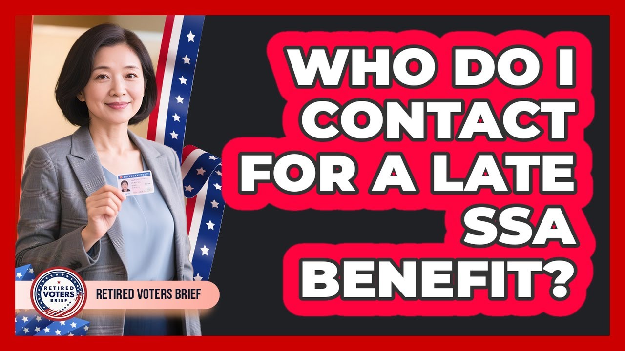Who Do I Contact For A Late SSA Benefit?