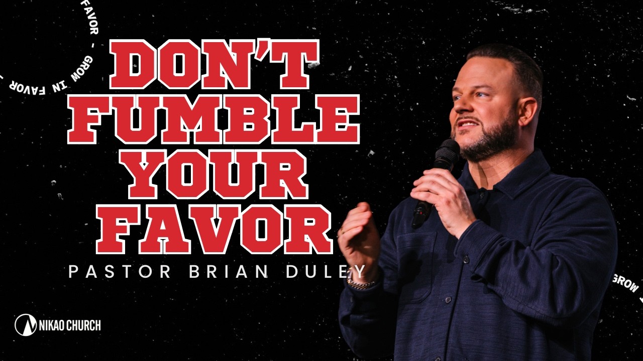 Don't Fumble Your Favor | Pastor Brian Duley