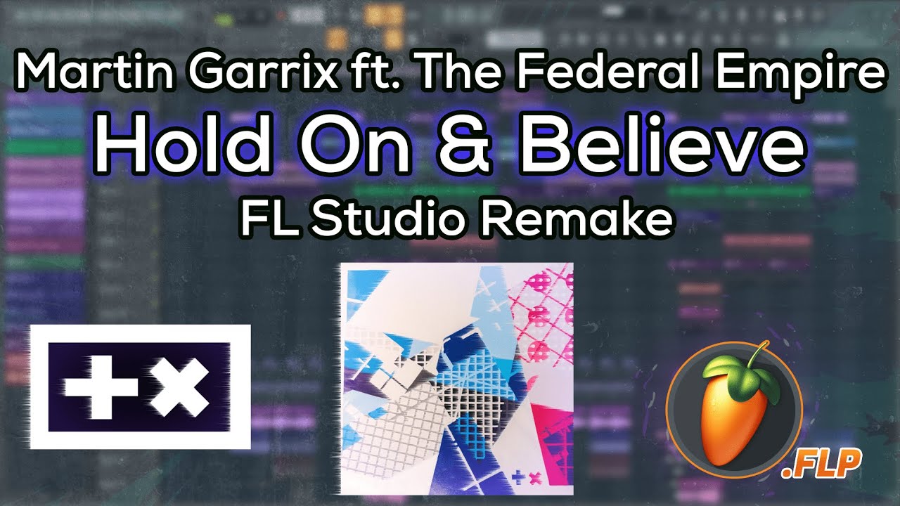 Martin Garrix - Hold On & Believe ft. The Federal Empire - FL Studio Remake + FLP Download