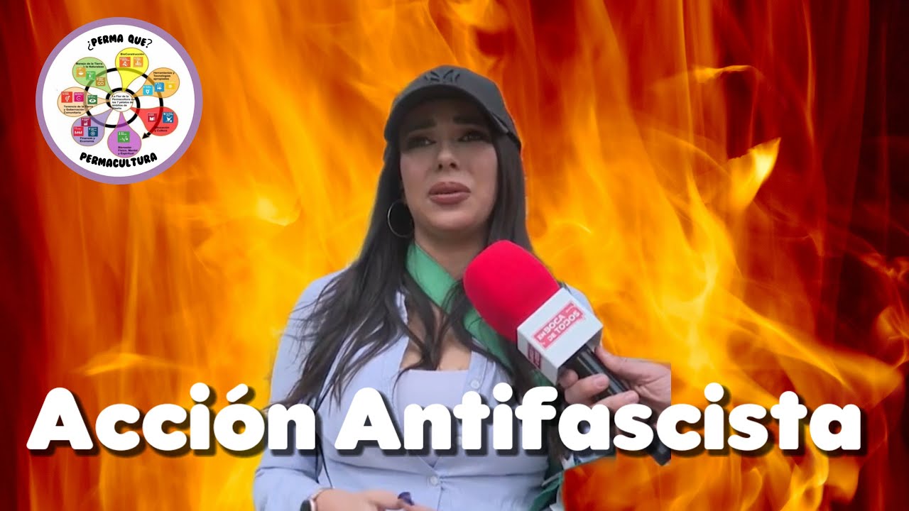 ¿Perma Qué? Permacultura: Especial Acción Antifascista