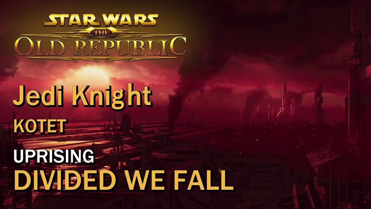 SWTOR: KOTET - Uprising: Divided We Fall | Jedi Knight