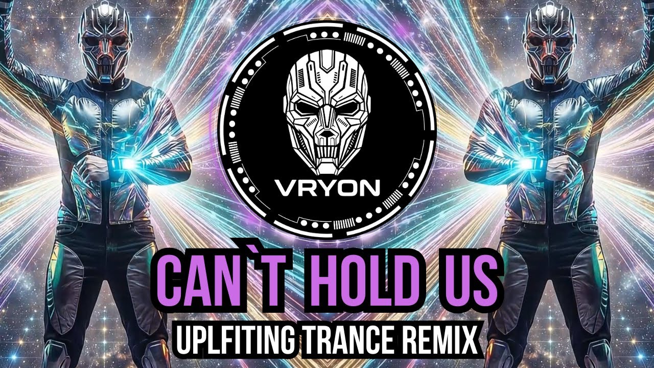 Macklemore - Can`t Hold Us (VRYON Uplifting Trance Remix)