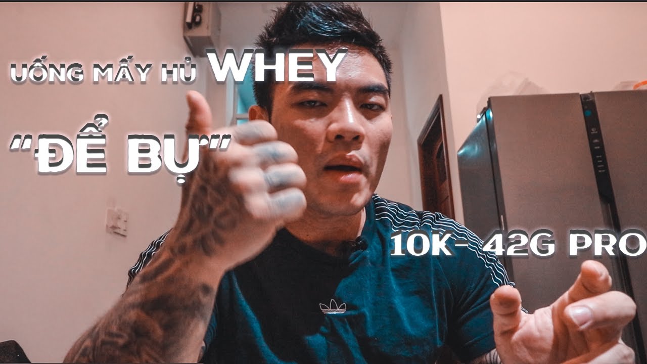 BAO NHIÊU HỦ WHEY ĐỂ BỰ | THỰC ĐƠN SINH VIÊN 10K - 42G PRO | HẠN CHẾ KINH PHÍ TIẾP BƯỚC ĐAM MÊ.