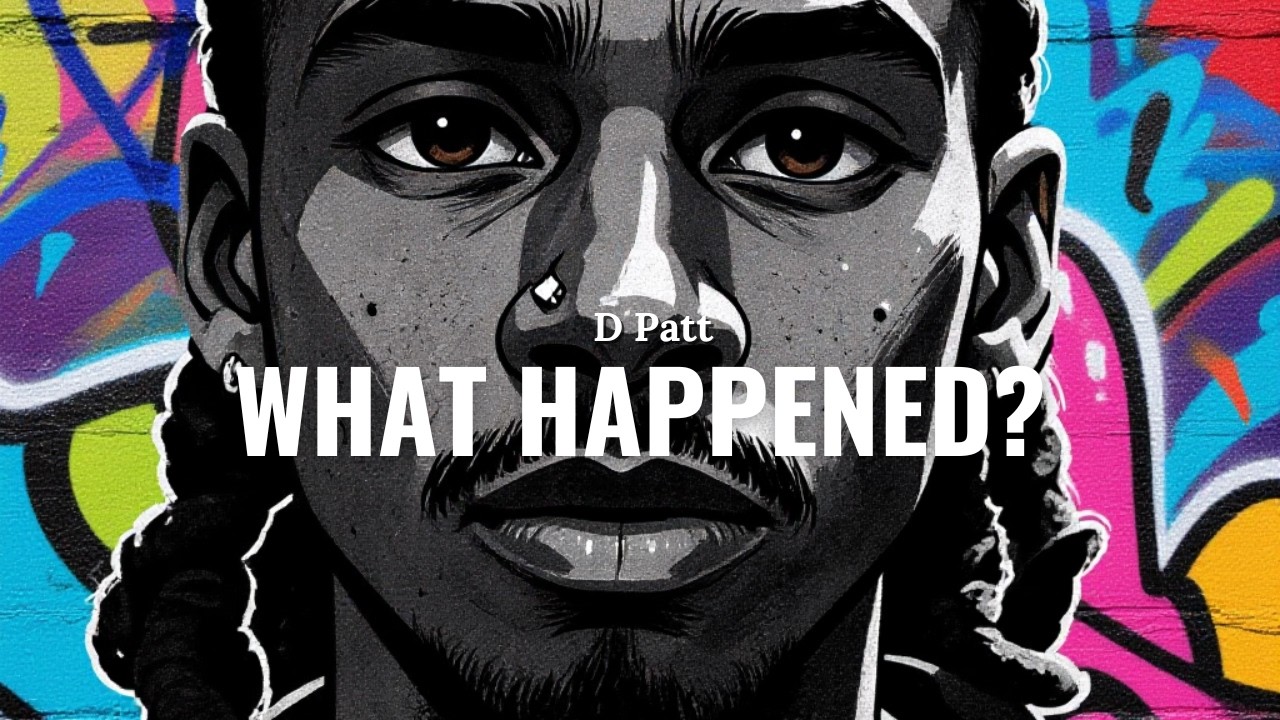 D Patt - What Happened?