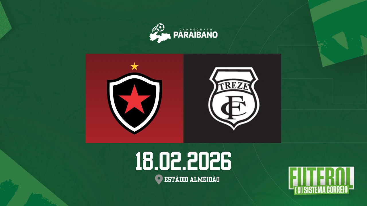 AO VIVO! BOTAFOGO X TREZE - CAMPEONATO PARAIBANO 2026