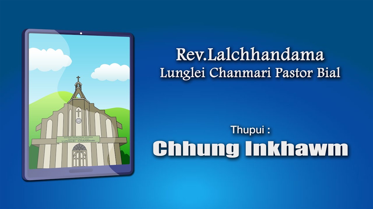 Rev.Lalchhandama | Lunglei Chanmari Pastor Bial | Chhung Inkhawm