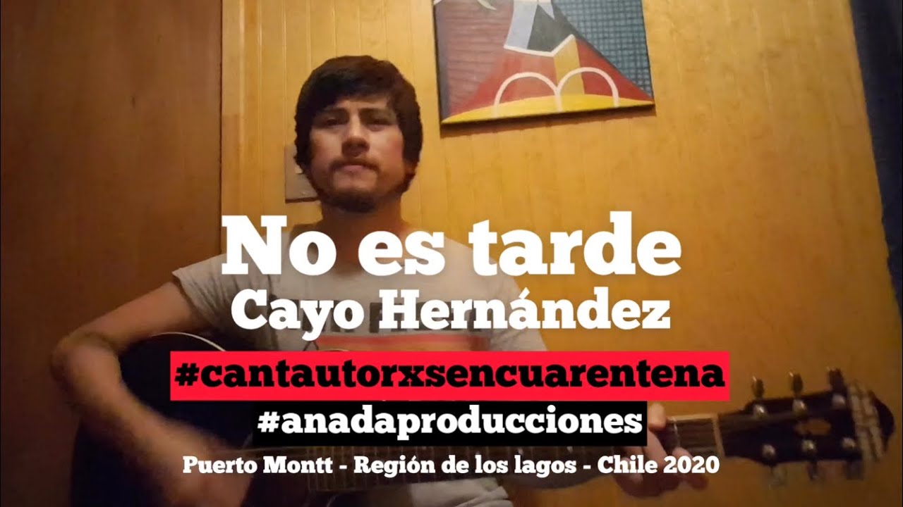 Cayo Hern&aacute;ndez - No es tan tarde #cantautorxsencuarentena