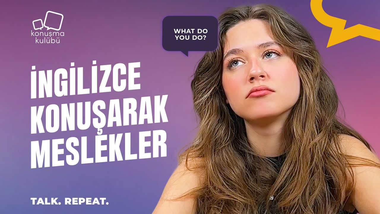 İngilizce Konuşarak Meslekler | Talk. Repeat. | A1-A2 | Konuşma Kulübü