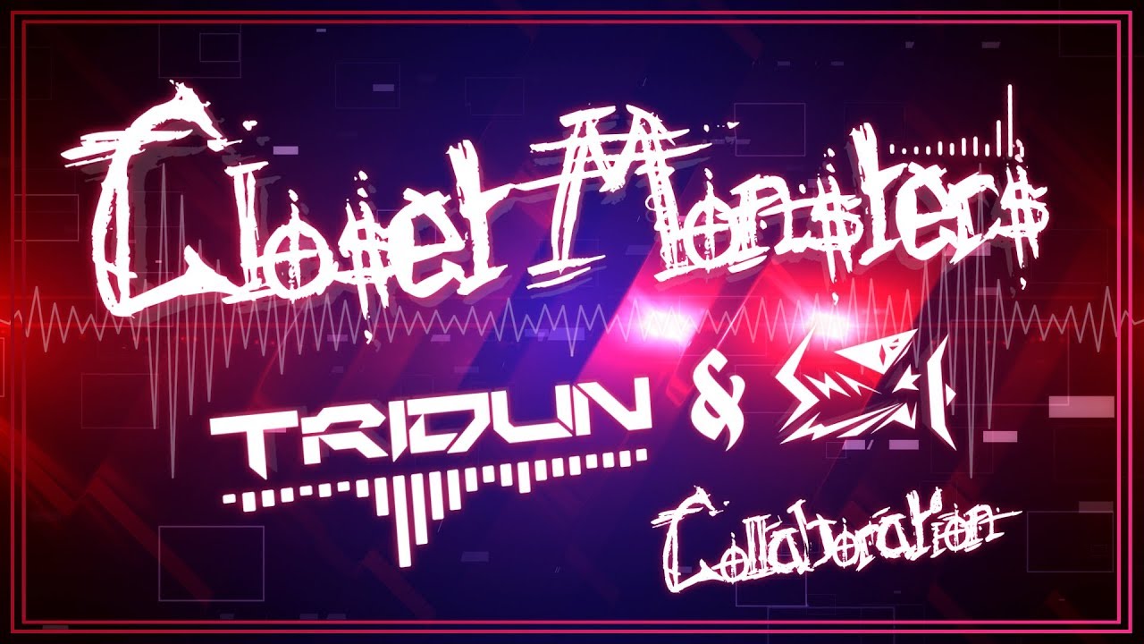 [Dubstep] Tridun & Snakywine - Closet Monsters