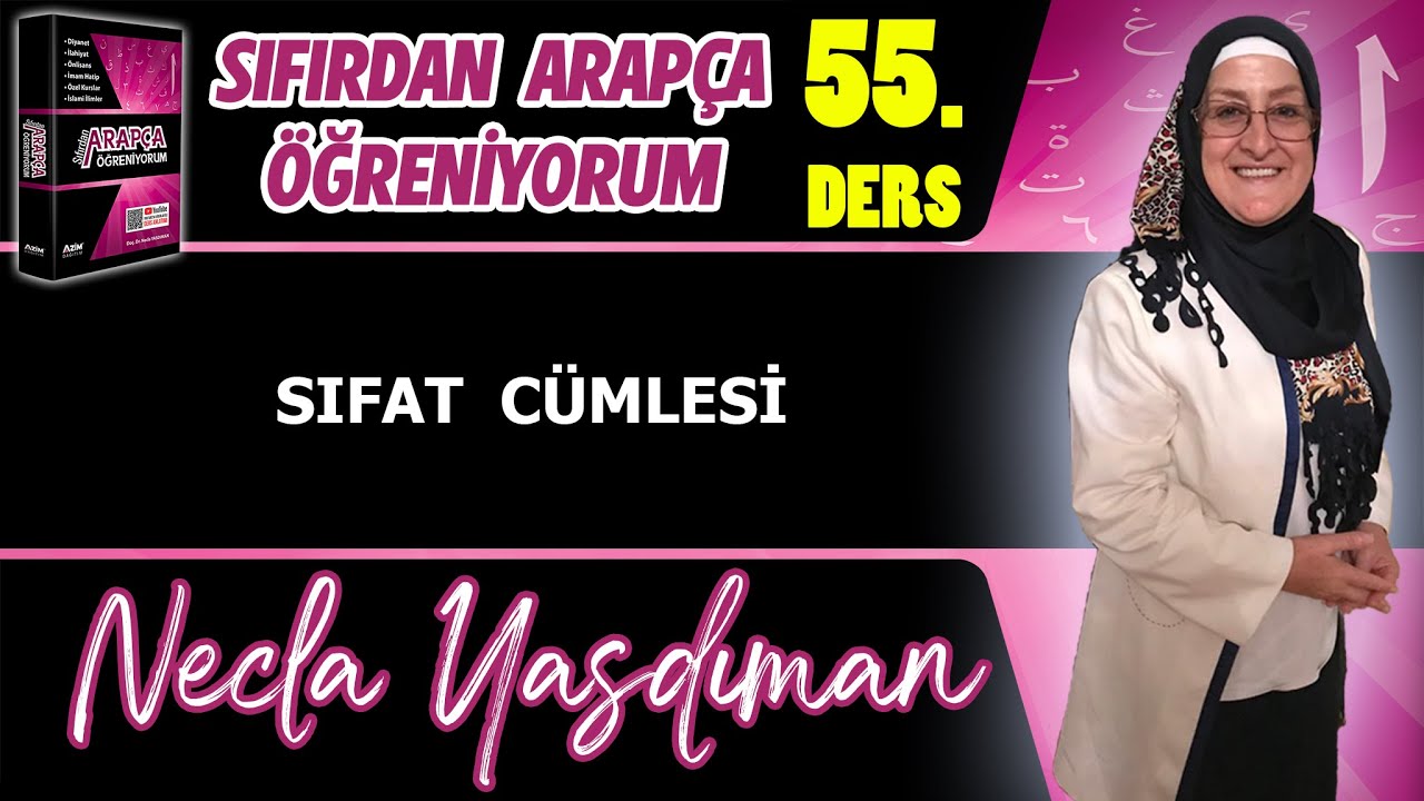 Sıfırdan Arapça Öğreniyorum 55.DERS (SIFAT CÜMLESİ) - Necla Yasdıman