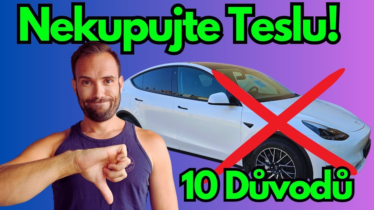 Nekupujte Teslu! 10 důvodů - souhlas&iacute;te? 🇨🇿